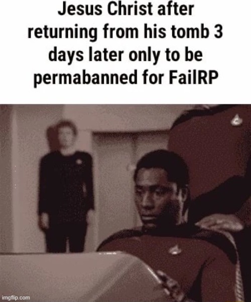 He's an admin he can failRP as much as he likes. | made w/ Imgflip meme maker