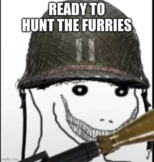 Furry hunter | READY TO HUNT THE FURRIES | image tagged in furry hunter | made w/ Imgflip meme maker