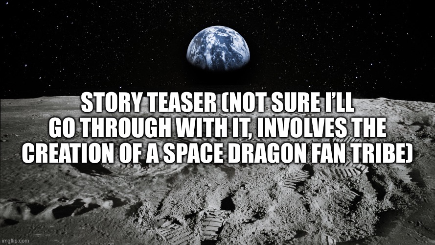 Concept about Hunger Games x Wings of Fire | STORY TEASER (NOT SURE I’LL GO THROUGH WITH IT, INVOLVES THE CREATION OF A SPACE DRAGON FAN TRIBE) | made w/ Imgflip meme maker