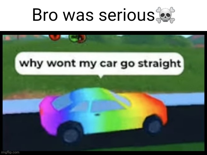 Bro was serious☠️ | image tagged in no tags | made w/ Imgflip meme maker