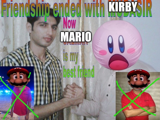 Friendship ended | KIRBY; MARIO | image tagged in friendship ended | made w/ Imgflip meme maker