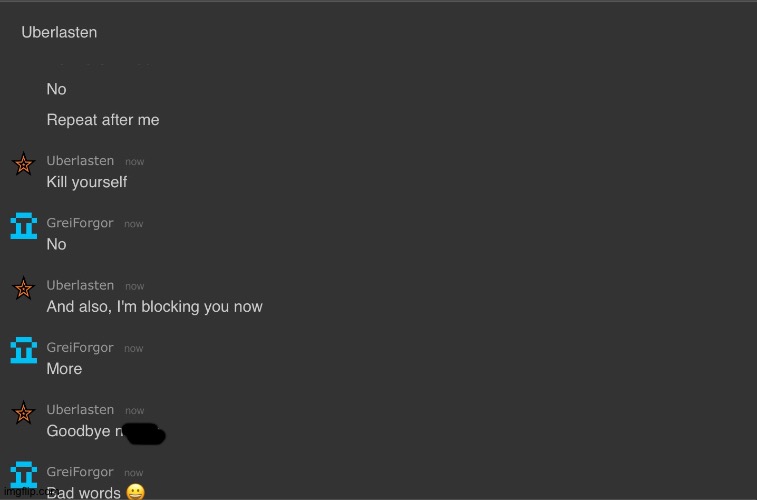 I don't think he likes me ? (He called me the f wodr too) | made w/ Imgflip meme maker