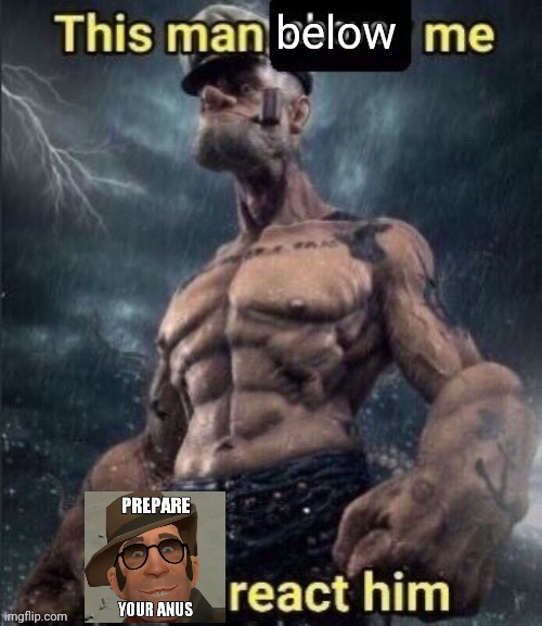 below | made w/ Imgflip meme maker