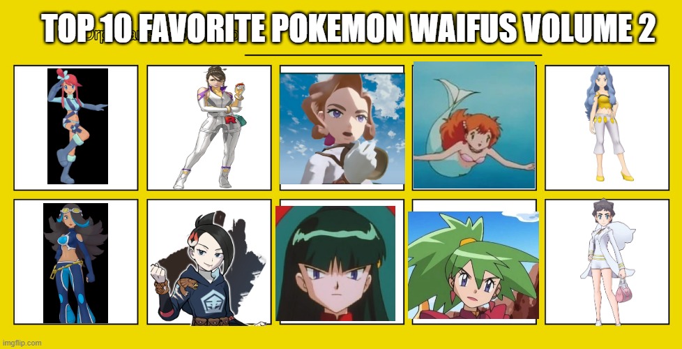 top 10 favorite pokemon waifus volume 2 | TOP 10 FAVORITE POKEMON WAIFUS VOLUME 2 | image tagged in orphans adopted to,pokemon,pokemon memes,waifu | made w/ Imgflip meme maker