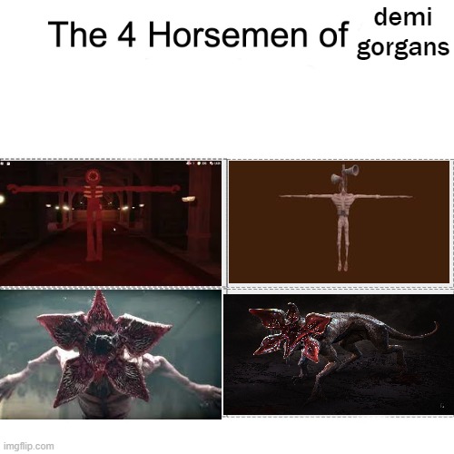 Four horsemen | demi gorgans | image tagged in four horsemen,funni | made w/ Imgflip meme maker