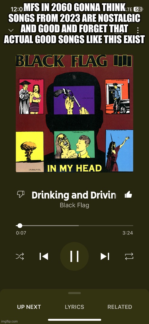 MFS IN 2060 GONNA THINK SONGS FROM 2023 ARE NOSTALGIC AND GOOD AND FORGET THAT ACTUAL GOOD SONGS LIKE THIS EXIST | made w/ Imgflip meme maker