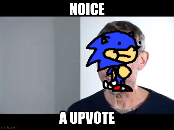 noice | NOICE A UPVOTE | image tagged in noice | made w/ Imgflip meme maker