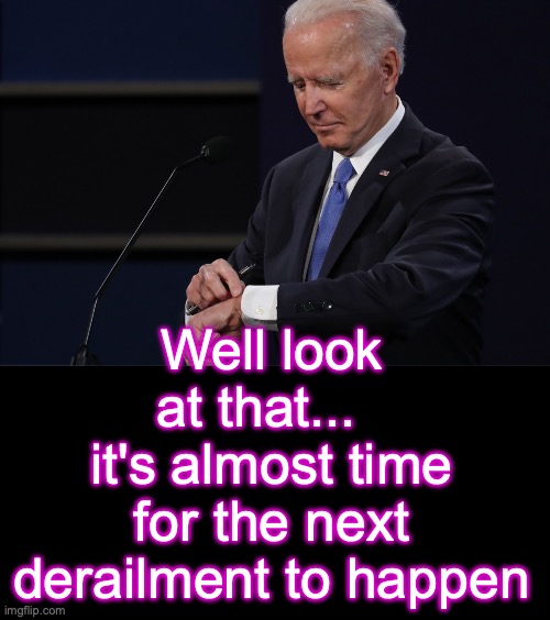 [warning: 'accidents-will-happen' satire] | Well look at that...  
it's almost time for the next derailment to happen | image tagged in joe biden watch,black box,trainwreck | made w/ Imgflip meme maker