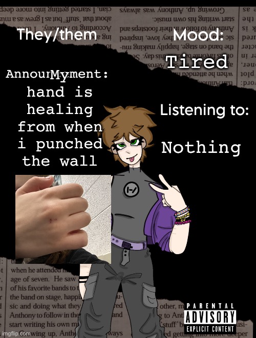 Idk why it kinda looks like a pp | My hand is healing from when i punched the wall; Tired; Announcement:; Nothing | image tagged in new acc template | made w/ Imgflip meme maker