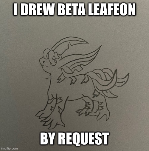I know there’s already nothing but eeveevlutions on the Pokemon stream but here’s beta leafeon | I DREW BETA LEAFEON; BY REQUEST | image tagged in pokemon,drawing | made w/ Imgflip meme maker