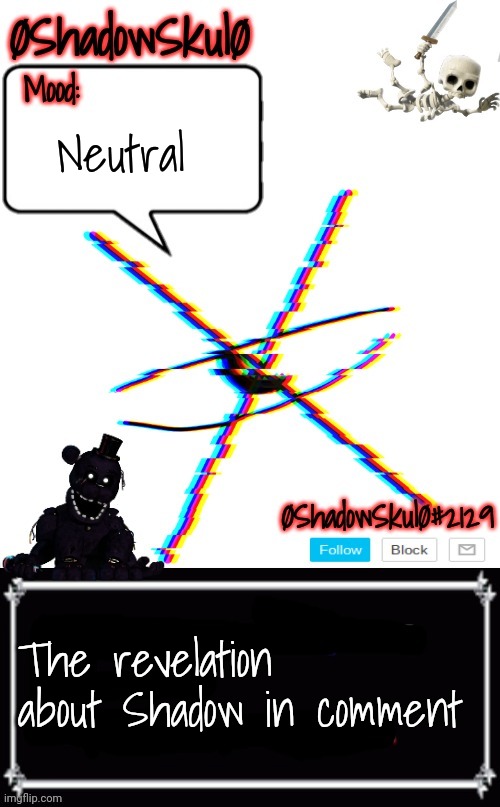 SSFR'S Template 2022 | Neutral; The revelation about Shadow in comment | image tagged in ssfr's template 2022 | made w/ Imgflip meme maker