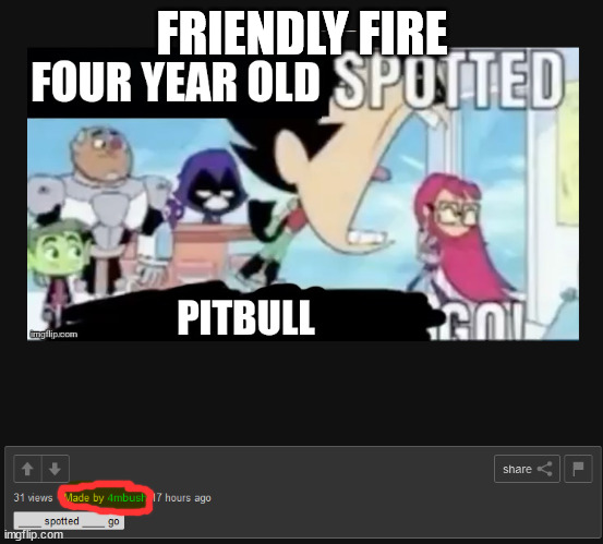 Dusty, musty, crusty. | FRIENDLY FIRE | made w/ Imgflip meme maker