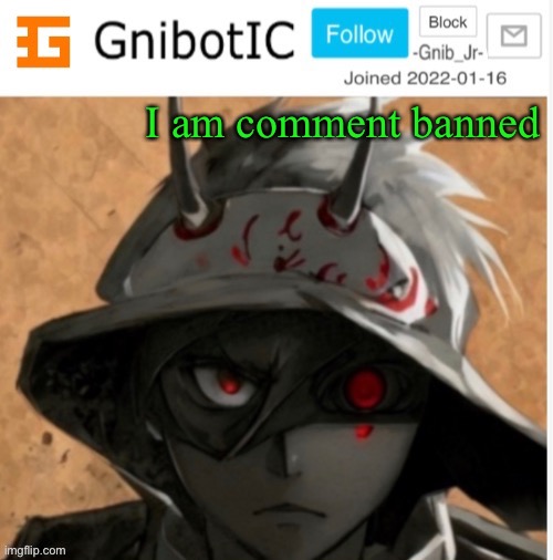 Just thought I’d let y’all know | I am comment banned | image tagged in gnibotic s announcement template made by birdnerd01 | made w/ Imgflip meme maker