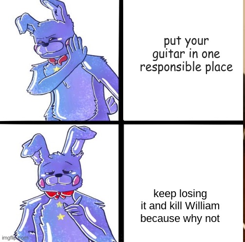 POV rockstar bonnie | put your guitar in one responsible place; keep losing it and kill William because why not | image tagged in uno draw 25 cards | made w/ Imgflip meme maker