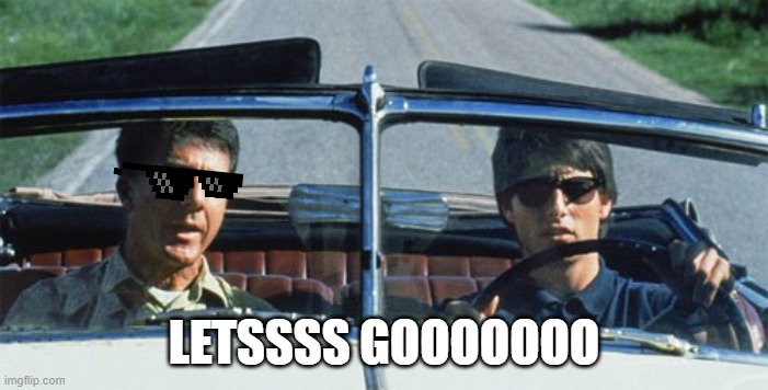 rainman road trip | LETSSSS GOOOOOOO | image tagged in rainman road trip | made w/ Imgflip meme maker