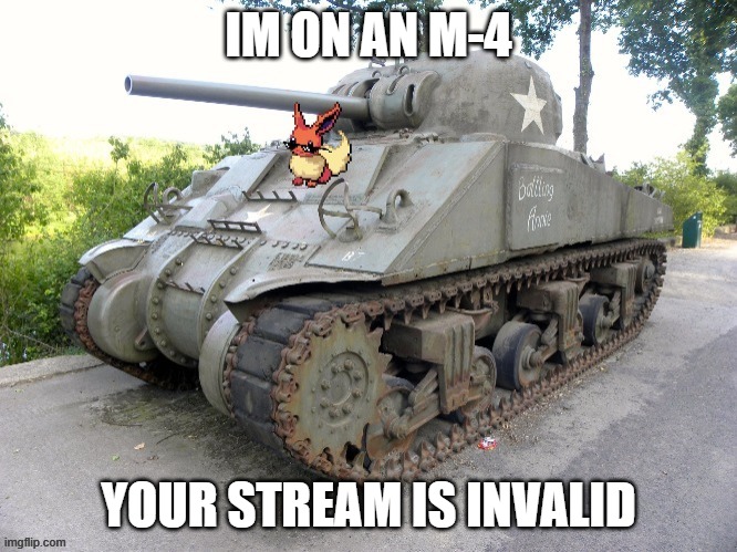 IM ON AN M-4 YOUR STREAM IS INVALID | made w/ Imgflip meme maker