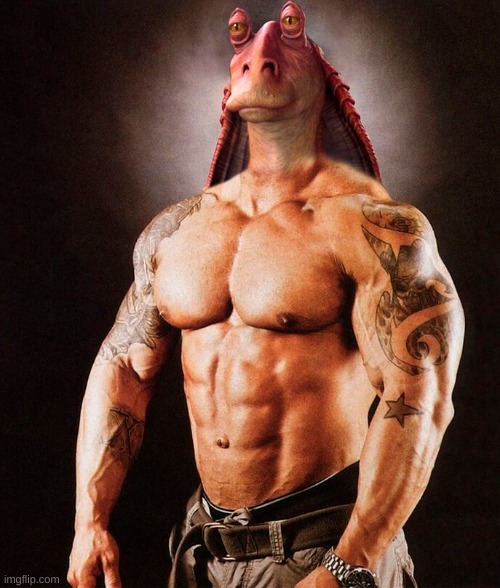 Jar Jar Binks Strongman | image tagged in jar jar binks strongman | made w/ Imgflip meme maker