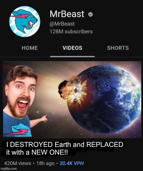 W MrBeast | I DESTROYED Earth and REPLACED 
it with a NEW ONE!! | image tagged in mrbeast thumbnail template | made w/ Imgflip meme maker