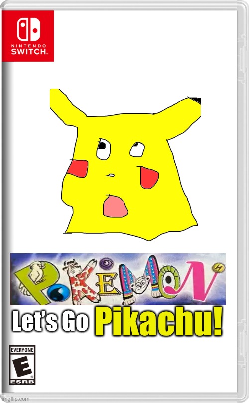 Pokémon let’s go Pikachu | Pikachu! Let’s Go | image tagged in nintendo switch,pokemon | made w/ Imgflip meme maker