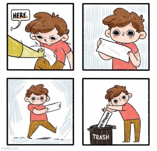 Trash opinion | image tagged in trash opinion | made w/ Imgflip meme maker