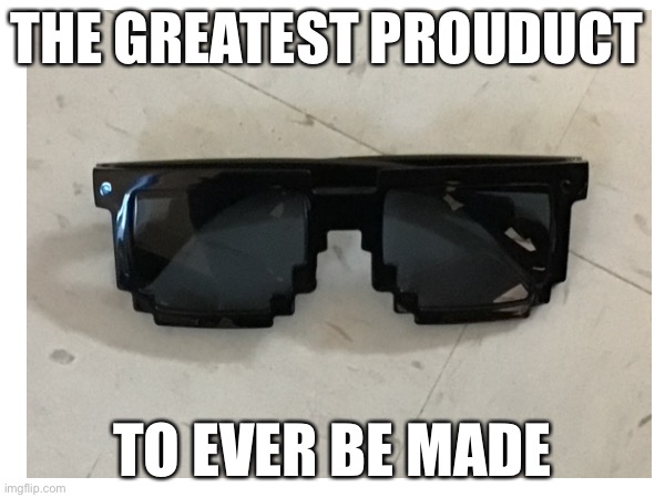 If this gets on the front page I will be happy | THE GREATEST PROUDUCT; TO EVER BE MADE | image tagged in meme | made w/ Imgflip meme maker