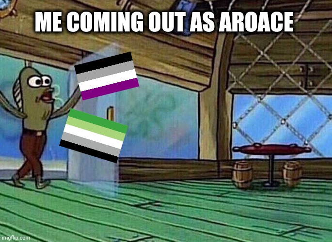 Happy International Asexuality Day to you all ! | ME COMING OUT AS AROACE | image tagged in walking in like,ace,aroace,coming out | made w/ Imgflip meme maker