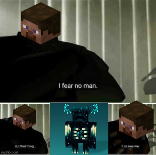 I fought it yesterday and my friends were hiding while I was being chased | image tagged in i fear no man but that thing it scares me | made w/ Imgflip meme maker