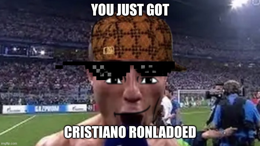 rOnLaDo | YOU JUST GOT; CRISTIANO RONLADOED | image tagged in siuuu | made w/ Imgflip meme maker