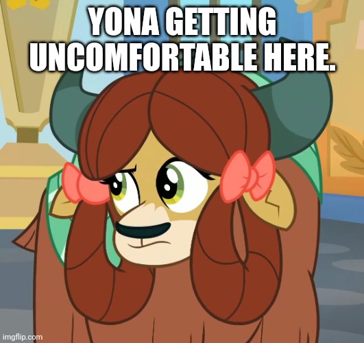 YONA GETTING UNCOMFORTABLE HERE. | made w/ Imgflip meme maker