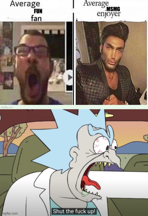 "fUn sTrEaM BaD MsMg gOoD" Like SHUT THE FUCK UP | image tagged in shut the fuck up morty,memes | made w/ Imgflip meme maker