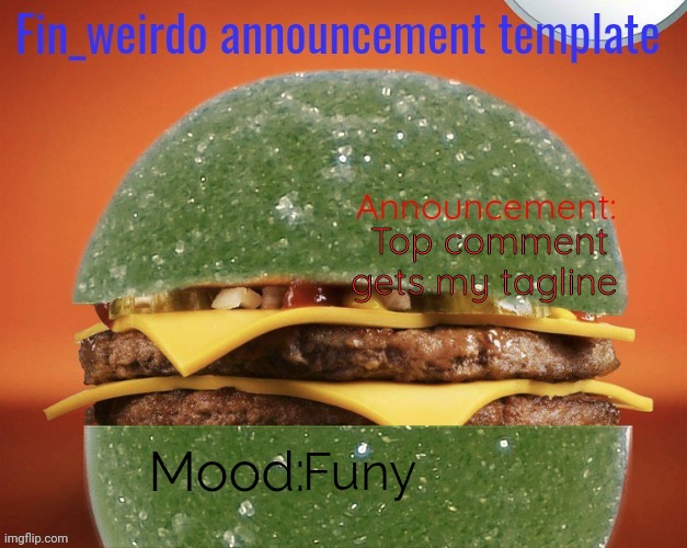 Fin_weirdo cursed announcement template | Top comment gets my tagline; Funy | image tagged in fin_weirdo cursed announcement template | made w/ Imgflip meme maker