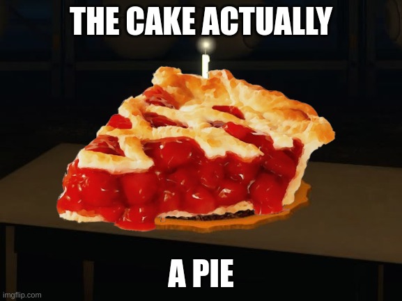 We've been lied to | THE CAKE ACTUALLY; A PIE | image tagged in portal,portal 2,cake | made w/ Imgflip meme maker