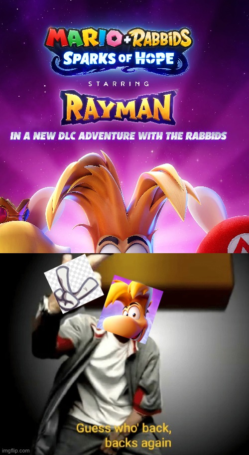 Kinda late, but who cares? | image tagged in guess who's back back again,rayman,mario and rabbids,nintendo,nintendo switch,mario | made w/ Imgflip meme maker