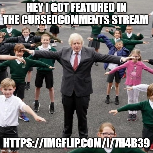 It's not even my meme lmao | HEY I GOT FEATURED IN THE CURSEDCOMMENTS STREAM; HTTPS://IMGFLIP.COM/I/7H4B39 | image tagged in bojo t-posing with school kids | made w/ Imgflip meme maker
