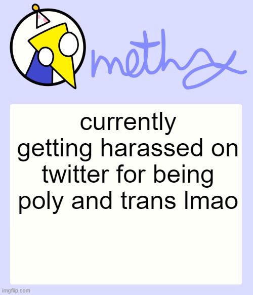 Mothry Meep temp | currently getting harassed on twitter for being poly and trans lmao | image tagged in mothry meep temp | made w/ Imgflip meme maker