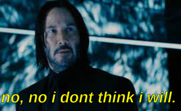 High Quality no i dont think i will (john wick ver) Blank Meme Template