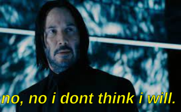 no i dont think i will (john wick ver) Blank Meme Template