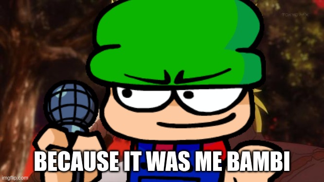 BECAUSE IT WAS ME BAMBI | made w/ Imgflip meme maker