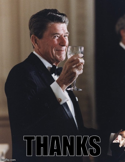 Ronald Reagan Cheers | THANKS | image tagged in ronald reagan cheers | made w/ Imgflip meme maker