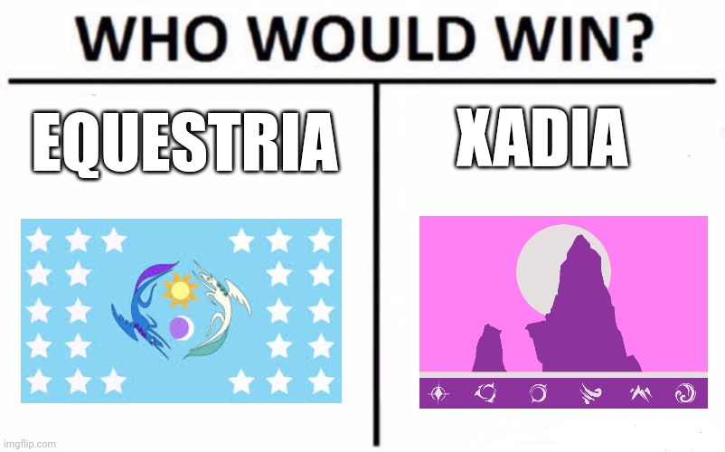 Equestria vs Xadia | XADIA; EQUESTRIA | image tagged in memes,who would win,mlp fim,dragon prince | made w/ Imgflip meme maker