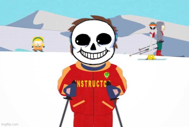 Undertale Sans/South Park Ski Instructor - Bad Time | image tagged in undertale sans/south park ski instructor - bad time | made w/ Imgflip meme maker