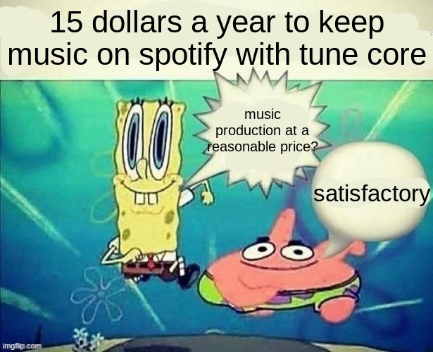 Sandwiches at x price | 15 dollars a year to keep music on spotify with tune core music production at a reasonable price? satisfactory | image tagged in sandwiches at x price | made w/ Imgflip meme maker
