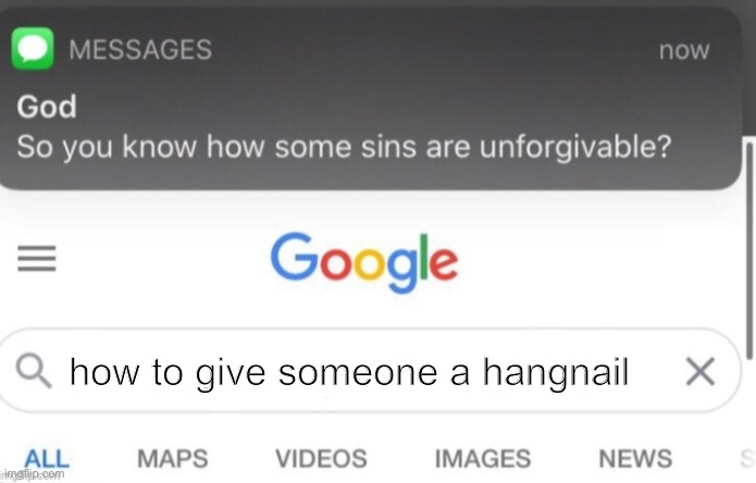 google search | how to give someone a hangnail | image tagged in google search | made w/ Imgflip meme maker