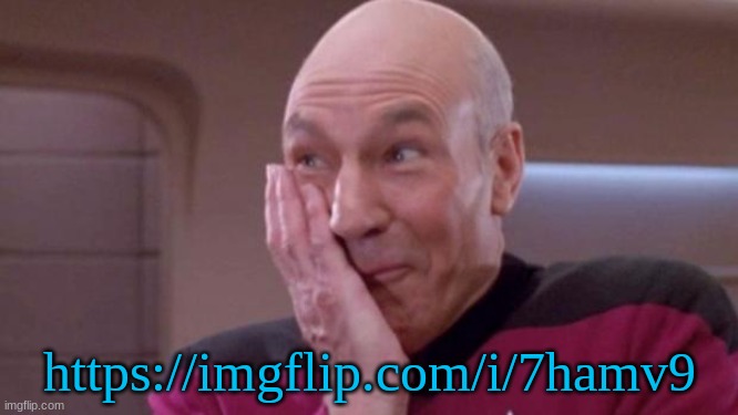 picard oops | https://imgflip.com/i/7hamv9 | image tagged in picard oops | made w/ Imgflip meme maker