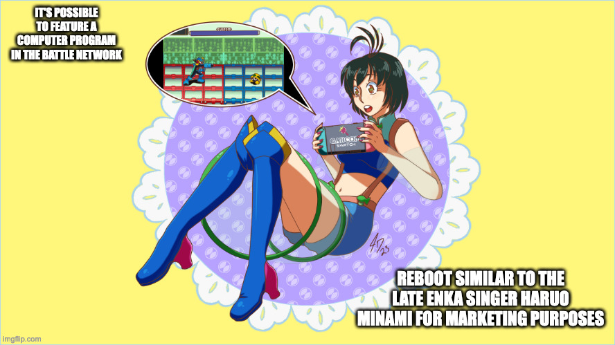 Aki Getting Ready For the Battle Network Legacy Collection | IT'S POSSIBLE TO FEATURE A COMPUTER PROGRAM IN THE BATTLE NETWORK; REBOOT SIMILAR TO THE LATE ENKA SINGER HARUO MINAMI FOR MARKETING PURPOSES | image tagged in megaman,megaman battle network,memes | made w/ Imgflip meme maker