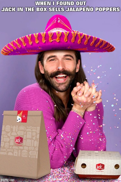 IYKYK | image tagged in jack in the box,jalapeno poppers,mexican food,lgbtq,queer eye for the straight guy,jonathan von ness | made w/ Imgflip meme maker