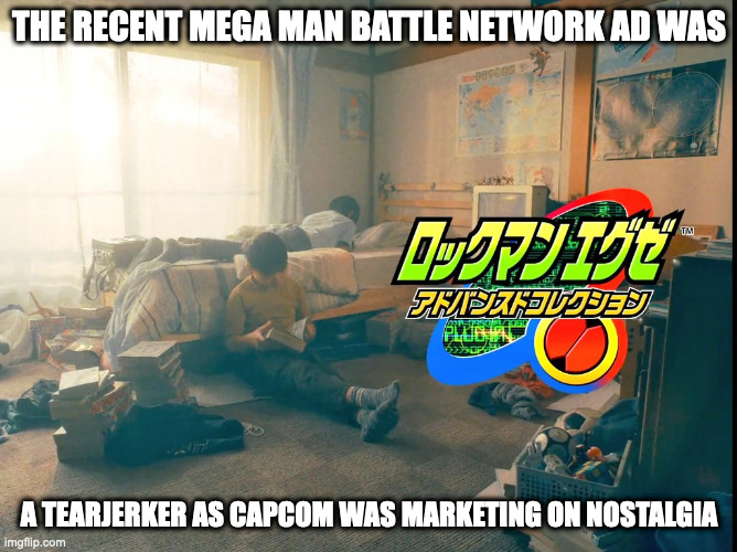 Mega Man Battle Network Ad | THE RECENT MEGA MAN BATTLE NETWORK AD WAS; A TEARJERKER AS CAPCOM WAS MARKETING ON NOSTALGIA | image tagged in megaman,megaman battle network,memes | made w/ Imgflip meme maker