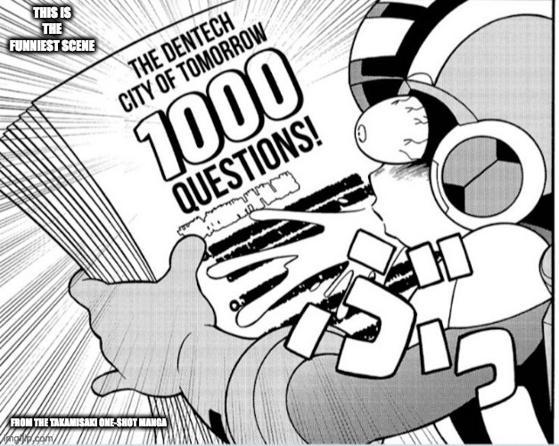 1000-Question Quiz | THIS IS THE FUNNIEST SCENE; FROM THE TAKAMISAKI ONE-SHOT MANGA | image tagged in megaman,megaman battle network,memes | made w/ Imgflip meme maker