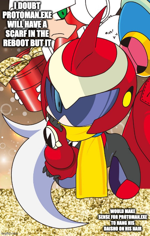 Protoman.EXE With Scarf | I DOUBT PROTOMAN.EXE WILL HAVE A SCARF IN THE REBOOT BUT IT; WOULD MAKE SENSE FOR PROTOMAN.EXE TO HANG HIS DAISHO ON HIS HAIR | image tagged in megaman,megaman battle network,protomanexe,memes | made w/ Imgflip meme maker