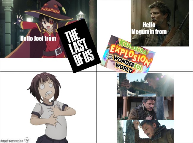 4 panel comic | Hello Megumin from; Hello Joel from | image tagged in 4 panel comic | made w/ Imgflip meme maker